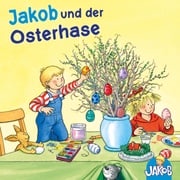 Jakob und der Osterhase (Jakob, der kleine Bruder von Conni) Sandra Grimm