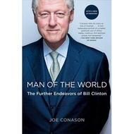 Man of the World : The Further Endeavors of Bill Clinton by Joe Conason