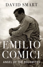 Emilio Comici: Angel of the Dolomites David Smart