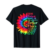 Dear Person Behind Me The World Is A Better Place Sunflower T-Shirt