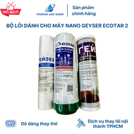 Bộ lõi lọc 123 chính hãng Geyser dành cho máy lọc nước Nano Geyser Ecotar 2