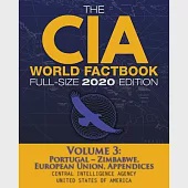 The CIA World Factbook Volume 3 - Full-Size 2020 Edition: Giant Format, 600+ Pages: The #1 Global Reference, Complete &amp; Unabridged - Vol. 3 of 3, Port