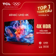 【UHD 4K】65inch - Smart Google TV TCL 65V6C - Tấm nền HVA - Tần số quét 60Hz - Dolby Atmos - Bảo Hành
