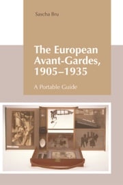 European Avant-Gardes, 1905-1935 Sascha Bru