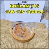 100PCS T15 12V 15W - MSK REVERSE BRAKE LIGHT UNIVERSALSenja T15 12V MOTORCYCLE CAR LIGHT