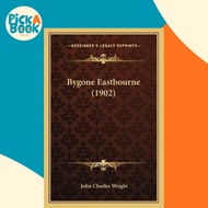 [100% Original Books] - Bygone Eastbourne (1902) by John Charles Wright (US edition, paperback)