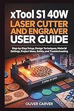 xTool S1 40W Laser Cutter and Engraver User Guide: Step-by-Step Setup, Design Techniques, Material S
