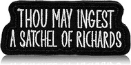 Thou May Ingest a Satchel of Richards Embroidered Patch 3" Funny Sarcastic Hook and Loop Patches for
