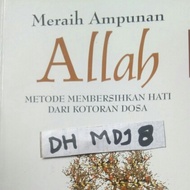 MERAIH AMPUNAN ALLAH
METODE MEMBERSIHKAN HATI DARI KOTORAN DOSA
TERJ. TATHHIIR AL QULUUB MIN JARAAHA