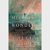 Miracles and Wonders: How God Changes His Natural Laws to Benefit You