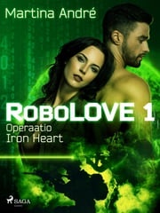 RoboLOVE #1 - Operaatio Iron Heart Martina André