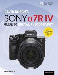 David Busch's Sony Alpha a7R IV Guide to Digital Photography by David D. Busch (US edition, paperbac