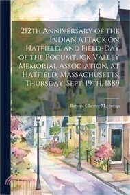 212th Anniversary of the Indian Attack on Hatfield, and Field-day of the Pocumtuck Valley Memorial A