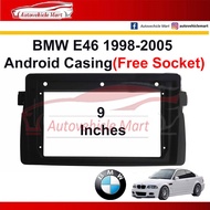 BMW E46 1998-2005  Android Player Casing 9" (Free Socket)