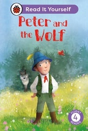 Peter and the Wolf: Read It Yourself - Level 4 Fluent Reader Ladybird