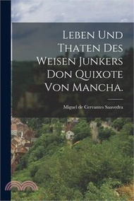 Leben und Thaten des weisen Junkers Don Quixote von Mancha.