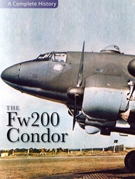The Fw200 Condor: A Complete History The Fw200 Condor: A Complete History Hardcover