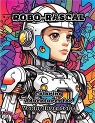 Robo-Rascal: Coloring Adventures for Young Inventors