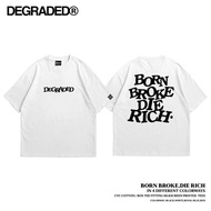 DEGRADED "Born Broke Die Rich" T SHIRT