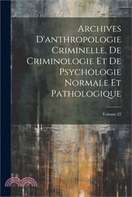 Archives D'anthropologie Criminelle, De Criminologie Et De Psychologie Normale Et Pathologique; Volume 22