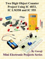 Two Digit Object Counter Project Using IC 4033, IC LM358 and IC 555 GURUJI