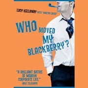 Who Moved My BlackBerry? Lucy Kellaway