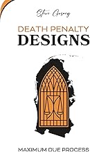 Death Penalty Designs: Maximum Due Process