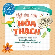 Nhà Khoa Học Nhí - Nghiên Cứu Hóa Thạch - Xương Khủng Long, Động Vật Cổ Đại Và Thời Tiền Sử - Bản Qu