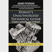 Donny’s Unauthorized Technical Guide to Harley-Davidson, 1936 to Present: Volume V: Part I of II-The Shovelhead: 1966 to 1985