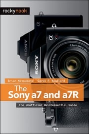 The Sony a7 and a7R Brian Matsumoto Ph.D