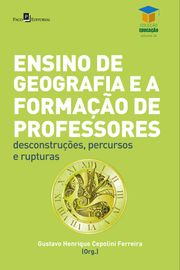 Ensino de geografia e a formação de professores Gustavo Henrique Cepolini Ferreira