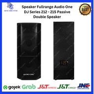 Speaker Fullrange Audio One DJ Series 212 - 215 Passive Double - 12 inch - 15 inch - 1 set isi 2 box - digital sound system -dss