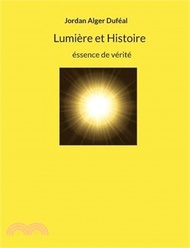 Lumière et Histoire: éssence de vérité