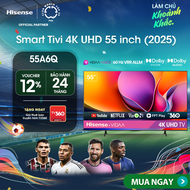 |SP Mới 2025| Smart Tivi Hisense 4K UHD 55 inch 55A6Q Giao lắp toàn quốc Bảo hành 2 năm