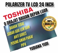 POLARIZER POLARIS TV LCD TOSHIBA 24 INCH 0 DERAJAT BAGIAN LUAR ATAU DEPAN