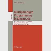 Multiparadigm Programming in Mozart/oz: Second International Conference, Moz 2004, Charleroi, Belgium, October 7-8, 2004