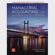 Managerial Accounting: Creating Value in a Dynamic Business Environment(13版) 作者：David E. Platt,Ronald W. Hilton