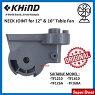 [ORIGINAL] KHIND Neck Joint For 12" And 16" Table Fan (TF1210/TF1610/TF126A/TF168A)