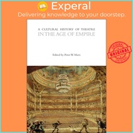 A Cultural History of Theatre in the Age of Empire by Peter Marx (UK edition, paperback)