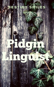 Pidgin Linguist: Nigerian Pidgin English and Their Meanings (English Edition)
