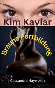 Kim Kaviar: Braune Fortbildung【電子書籍】[ Cassandra Hayworth ]