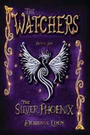 The Watchers, The Silver Phoenix Deirdra Eden