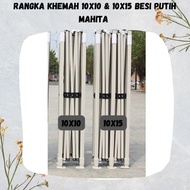 RANGKA KHEMAH 10X10 FT /3MX3M DAN 10X15FT /3MX4.5M BESI BULAT 700D / BESI PUTIH MAHITA / BESI PUTIH 