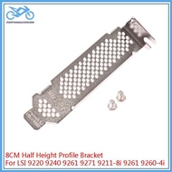 EVER 8CM Half Height Profile Braet For LSI 9220 9240 9261 9271 9211-8i 9261 9260-4i TH