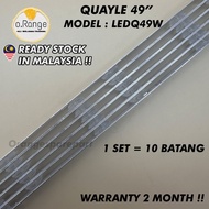 LEDQ49W QUAYLE 49" LED TV BACKLIGHT (LAMPU TV) QUAYLE 49 INCH LED TV BACKLIGHT