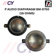 P.AUDIO DIAPHRAGM BM-D750 (16 OHM)