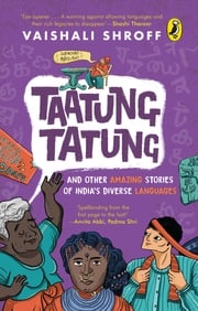 Taatung Tatung and Other Amazing Stories of India’s Diverse Languages Vaishali Shroff
