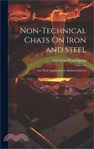 9283.Non-Technical Chats On Iron and Steel: And Their Application to Modern Industry