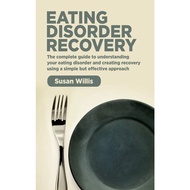 [sgstock] Eating Disorder Recovery: The complete guide to understanding your eating disorder and cre
