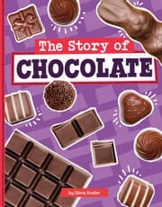 The Story of Chocolate Gloria Koster